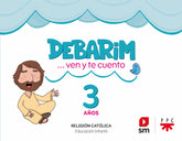 RELIGION CATOLICA 3AÑOS DEBARIM VEN TE CUENTO 24 | Varios Autores | 9788411822138 (Sm)